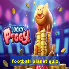 football planet quiz